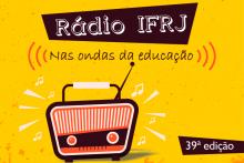 Fundo amarelo, com rádio marrom, escrito "Rádio IFRJ. Nas ondas da educação"
